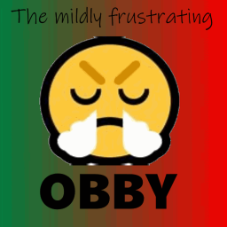 The mildly frustrating obby