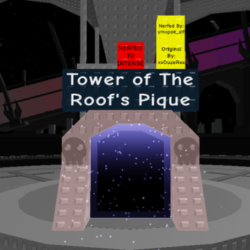 Tower of The Roof's Pique [Nerfed to Intense]