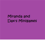 Miranda and Dax's Minigames