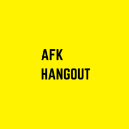 AFK Hangout