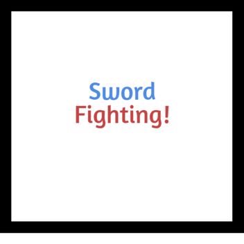Sword Fighting!