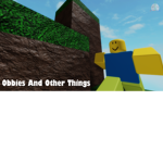 Obbies and Other Things