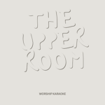 The Upper Room | Worship Karaoke