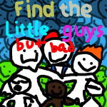 (99) find the little guys but bad