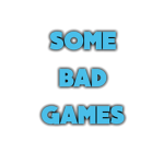 Some Bad Games