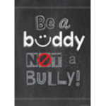 Be a Buddy! Not a Bully!