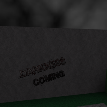 DARKNESS COMING