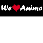 we love anime to
