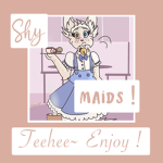 シャイ maids