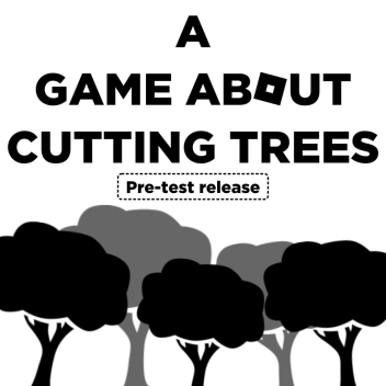 A Game About Cutting Trees