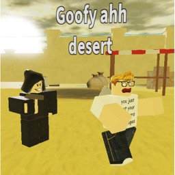 goofy ahh desert