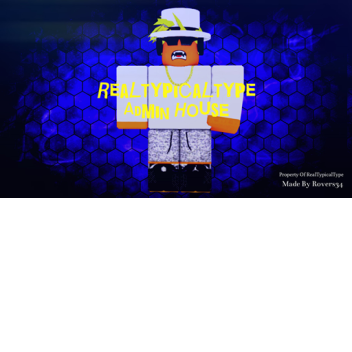 RealTypicalType's Admin House.