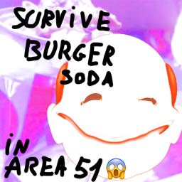 Survive Burger Soda in Area 51