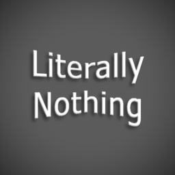 Literally Nothing