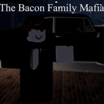The Bacon Family Mafia