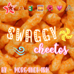 - SWAGGY CHEETOS -