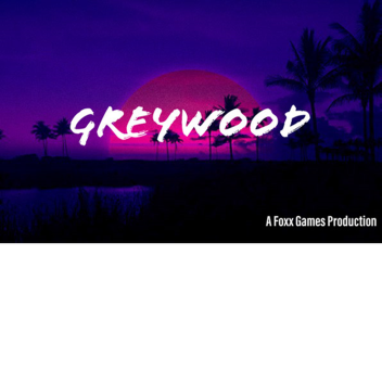 Greywood (In Early Development) V1.5