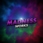 Madness Works
