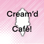 Cream’d Cafe!