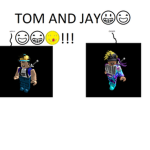 Tom and Jay!