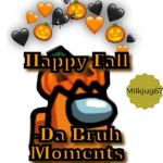 Da Bruh Moments