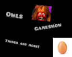 Owls Gameshow Things And More!