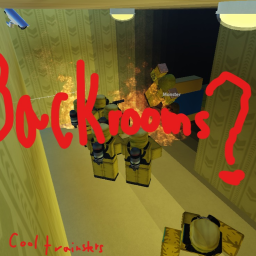 Backrooms?