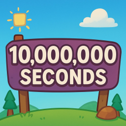 Wait 10 Million Seconds
