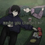 maybe you changed me Group Thumbnail