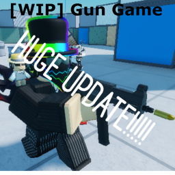 [WIP] (New Gamemode) Gun Game