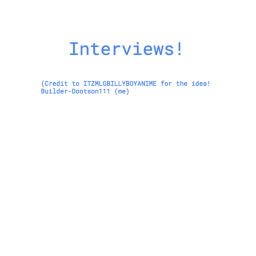 Interviews W.I.P