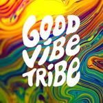 The Good Vibe Tribe!