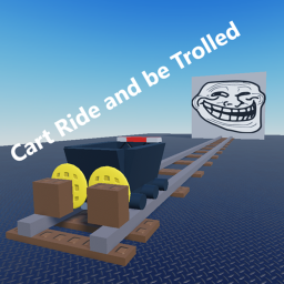 Cart Ride and be Trolled! (alpha)