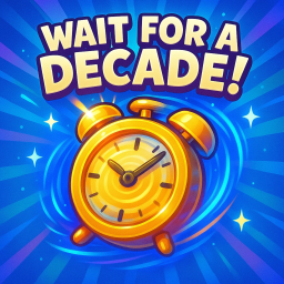 Wait For A Decade