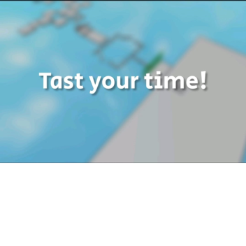 Tast your time! :D