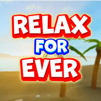 RELAX FOR EVER [UPDATE!]