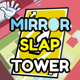 [🔄️] Mirror Slap Tower🖐️