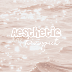 Aesthetic Hangout!