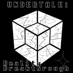 Undertale: Reality Breakthrough
