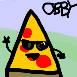 OBBY FOR BIG PIZZA!1!1!