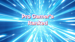 Pro Gamer’s Ranked