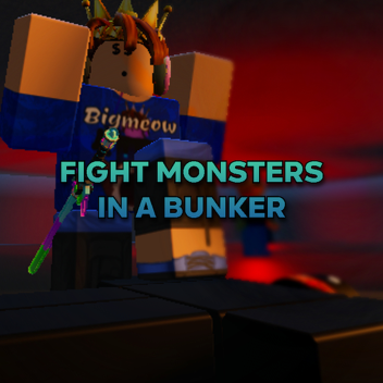 Fight Monsters In a Bunker