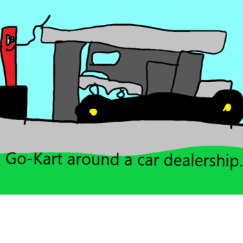 Go-kart around a car dealership.