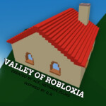 🏠Welcome to the Valley of Robloxia (ALPHA)