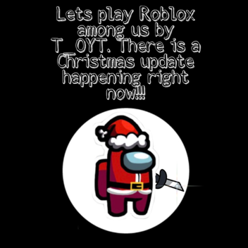  🚀Among us!  [  🎅 Christmas Update! 🦌 ]