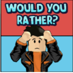 Would You Rather!! .