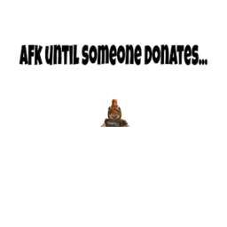 afk until someone donates 1k 2.0