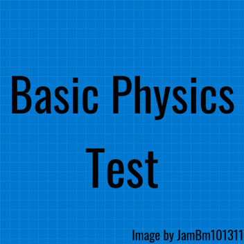 Basic Physics Test