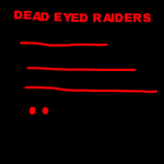 |DER| Dead eyed raiders|