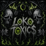 Loko Toxic$